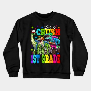 Let's Crush 1st Grade Monster Truck Dinosaur Back To School Crewneck Sweatshirt